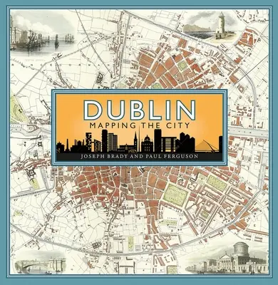 Dublin: Mapovanie mesta - Dublin: Mapping the City