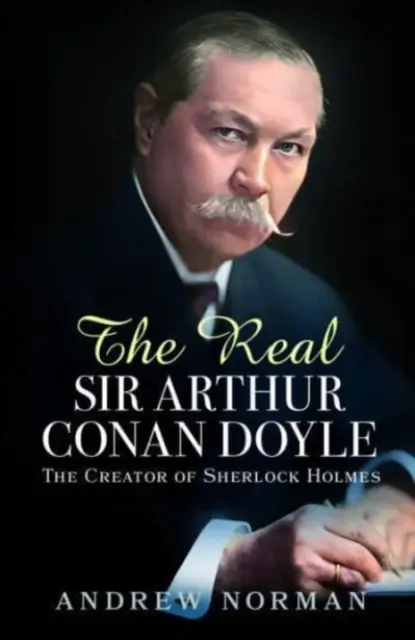 Skutočný sir Arthur Conan Doyle: tvorca Sherlocka Holmesa - The Real Sir Arthur Conan Doyle: The Creator of Sherlock Holmes