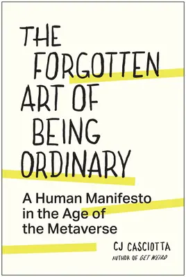 Zabudnuté umenie byť obyčajný: Manifest človeka vo veku metaversa - The Forgotten Art of Being Ordinary: A Human Manifesto in the Age of the Metaverse