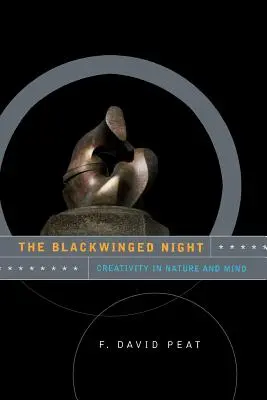 Noc s čiernymi krídlami: Tvorivosť v prírode a mysli - The Blackwinged Night: Creativity in Nature and Mind