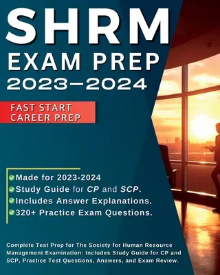 Príprava na skúšku SHRM 2023-2024: Kompletná príprava na skúšku The Society for Human Resource Management Examination: Zahŕňa študijnú príručku pre CP a SCP, Pra - SHRM Exam Prep 2023-2024: Complete Test Prep for The Society for Human Resource Management Examination: Includes Study Guide for CP and SCP, Pra