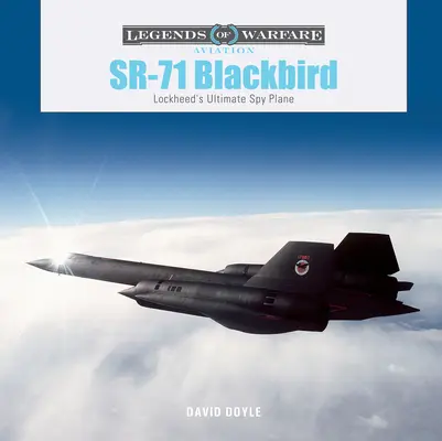 Sr-71 Blackbird: Blackbird: špičkové špionážne lietadlo spoločnosti Lockheed - Sr-71 Blackbird: Lockheed's Ultimate Spy Plane