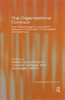 Organizačná zmluva: od výmeny k dlhodobej sieťovej spolupráci v európskom zmluvnom práve - The Organizational Contract: From Exchange to Long-Term Network Cooperation in European Contract Law