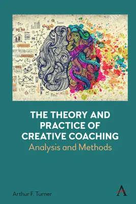 Teória a prax kreatívneho koučovania: analýza a metódy - The Theory and Practice of Creative Coaching: Analysis and Methods