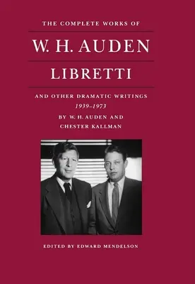 Kompletné dielo W. H. Audena: Libretti a iné dramatické texty, 1939-1973 - The Complete Works of W. H. Auden: Libretti and Other Dramatic Writings, 1939-1973