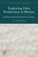 Skúmanie tvorby údajov v pohybe: Fluidita a feministický postštrukturalizmus - Exploring Data Production in Motion: Fluidity and Feminist Poststructuralism