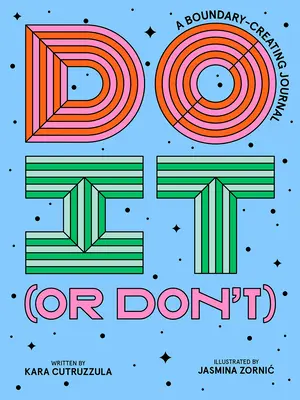 Urob to (alebo nie): A Boundary-Creating Journal (Denník o vytváraní hraníc) - Do It (or Don't): A Boundary-Creating Journal