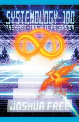 Systemológia-180: Zrýchlená cesta k vzostupu - Systemology-180: The Fast-Track to Ascension