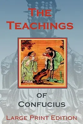 Konfuciovo učenie - veľké tlačené vydanie - The Teachings of Confucius - Large Print Edition