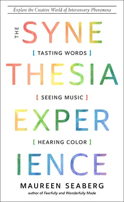 Skúsenosti so synestéziou: Vychutnávanie slov, vnímanie hudby a počúvanie farieb - The Synesthesia Experience: Tasting Words, Seeing Music, and Hearing Color