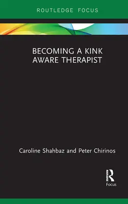 Stať sa terapeutom, ktorý si je vedomý zvrátenosti - Becoming a Kink Aware Therapist