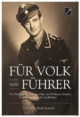 Fr. Volk a Fhrer: Spomienky veterána 1. tankovej divízie SS Leibstandarte SS Adolf Hitler - Fr Volk and Fhrer: The Memoir of a Veteran of the 1st SS Panzer Division Leibstandarte SS Adolf Hitler