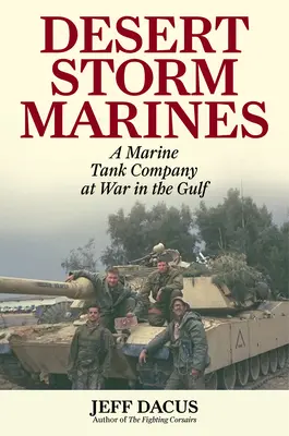 Púštna búrka mariňákov: Tanková rota námornej pechoty vo vojne v Perzskom zálive - Desert Storm Marines: A Marine Tank Company at War in the Gulf
