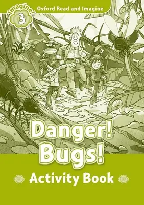 Oxford Read and Imagine: Level 3:: Nebezpečenstvo! Bugs! kniha aktivít - Oxford Read and Imagine: Level 3:: Danger! Bugs! activity book