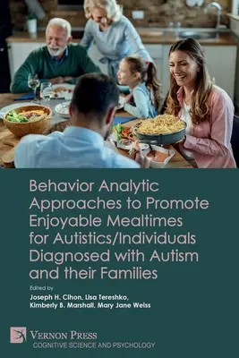 Behaviorálne analytické prístupy na podporu príjemného stolovania pre autistov/osoby s diagnózou autizmu a ich rodiny - Behavior Analytic Approaches to Promote Enjoyable Mealtimes for Autistics/Individuals Diagnosed with Autism and their Families