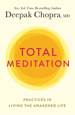 Úplná meditácia: Praktiky prežitia prebudeného života - Total Meditation: Practices in Living the Awakened Life
