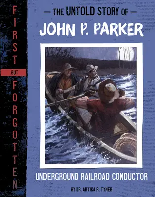 Nevypovedaný príbeh Johna P. Parkera: Podzemná železnica sprievodca - The Untold Story of John P. Parker: Underground Railroad Conductor