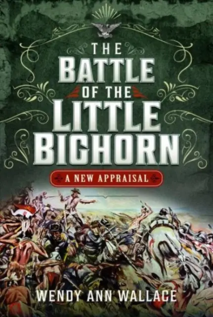Bitka pri Little Big Horne: Nový pohľad na túto udalosť - The Battle of the Little Big Horn: A New Appraisal