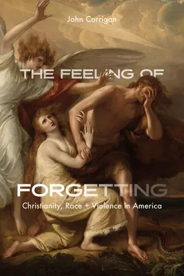 Pocit zabudnutia: Kresťanstvo, rasa a násilie v Amerike - The Feeling of Forgetting: Christianity, Race, and Violence in America