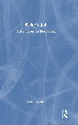 Blakeova práca: Dobrodružstvá v stávaní sa - Blake's Job: Adventures in Becoming