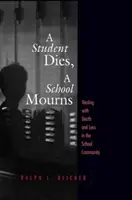 Študent zomrie, škola smúti - vyrovnávanie sa so smrťou a stratou v školskej komunite - Student Dies, A School Mourns - Dealing With Death and Loss in the School Community