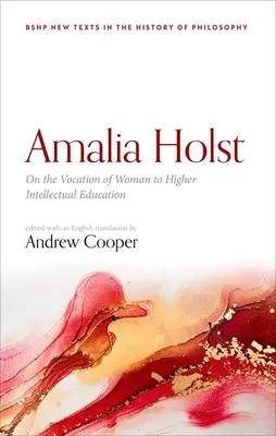 Amalia Holst: O povolaní ženy k vyššiemu intelektuálnemu vzdelaniu - Amalia Holst: On the Vocation of Woman to Higher Intellectual Education