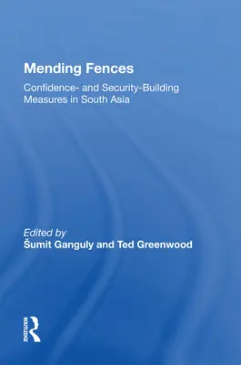 Náprava plotov: Opatrenia na budovanie dôvery a bezpečnosti v južnej Ázii - Mending Fences: Confidence- And Security-Building Measures in South Asia