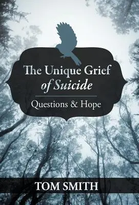 Jedinečný smútok zo samovraždy: Otázky a nádej - The Unique Grief of Suicide: Questions and Hope