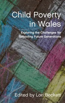 Chudoba detí vo Walese: Skúmanie výziev pre školské vzdelávanie budúcich generácií - Child Poverty in Wales: Exploring the Challenges for Schooling Future Generations