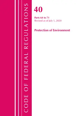 Zákonník federálnych predpisov, hlava 40 Ochrana životného prostredia 64-71, revidovaný k 1. júlu 2020 (Úrad federálneho registra (U S )) - Code of Federal Regulations, Title 40 Protection of the Environment 64-71, Revised as of July 1, 2020 (Office of the Federal Register (U S ))