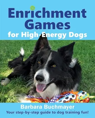Obohacujúce hry pre vysokoenergetických psov: Váš sprievodca krok za krokom pre zábavu pri výcviku psov! - Enrichment Games for High-Energy Dogs: Your step-by-step guide to dog training fun!