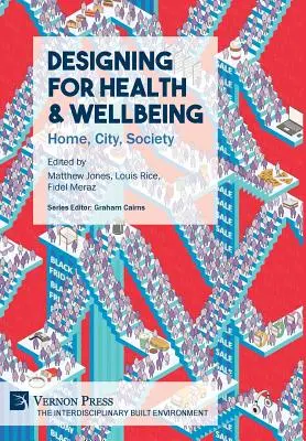 Designing for Health & Wellbeing: Domov, mesto, spoločnosť - Designing for Health & Wellbeing: Home, City, Society
