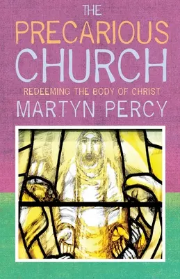 Neistá cirkev: Vykúpenie Kristovho tela - The Precarious Church: Redeeming the Body of Christ