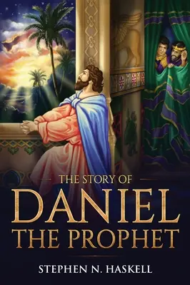 Príbeh proroka Daniela: Anotácia: - The Story of Daniel the Prophet: Annotated
