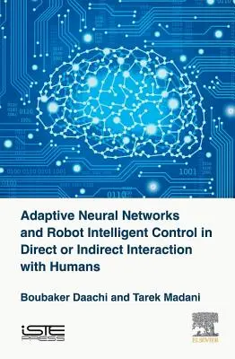 Adaptívne neurónové siete a inteligentné riadenie robotov v priamej alebo nepriamej interakcii s ľuďmi - Adaptive Neural Networks and Robot Intelligent Control in Direct or Indirect Interaction with Humans