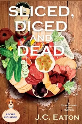 Nakrájané na kocky a mŕtve: Záhada obchodu s údeninami - Sliced, Diced and Dead: A Charcuterie Shop Mystery