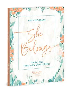 Ona patrí - obsahuje sériu šiestich videí: Nájsť svoje miesto v Kristovom tele - She Belongs - Includes Six-Session Video Series: Finding Your Place in the Body of Christ