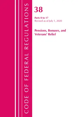Zákonník federálnych predpisov, hlava 38 Dôchodky, prémie a úľavy veteránom 0-17, revidované k 1. júlu 2020 (Úrad federálneho registra (U S )) - Code of Federal Regulations, Title 38 Pensions, Bonuses and Veterans' Relief 0-17, Revised as of July 1, 2020 (Office of the Federal Register (U S ))
