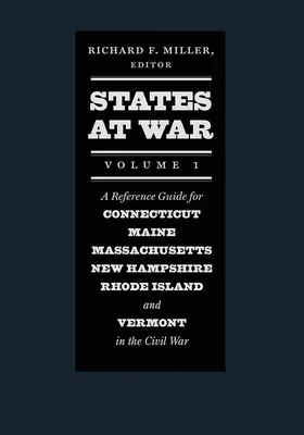 Štáty vo vojne, zväzok 1: Príručka pre Connecticut, Maine, Massachusetts, New Hampshire, Rhode Island a Vermont v občianskej vojne - States at War, Volume 1: A Reference Guide for Connecticut, Maine, Massachusetts, New Hampshire, Rhode Island, and Vermont in the Civil War