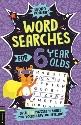 Slovné úlohy pre 6-ročné deti: Viac ako 130 hádaniek na rozšírenie slovnej zásoby a pravopisu - Wordsearches for 6 Year Olds: Over 130 Puzzles to Boost Your Vocabulary and Spelling