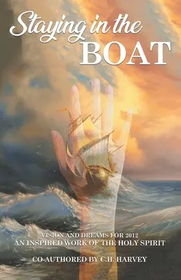 Zotrvanie v lodi: Inšpirované dielo Ducha Svätého: Vízia a sny na rok 2012 - Staying in the Boat: Vision and Dreams For 2012 An Inspired Work of the Holy Spirit