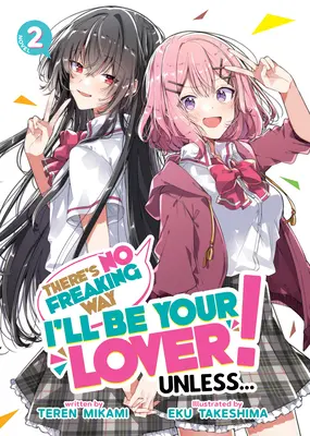 V žiadnom prípade nebudem tvojím milencom! Unless... (Light Novel) Vol. 2 - There's No Freaking Way I'll Be Your Lover! Unless... (Light Novel) Vol. 2