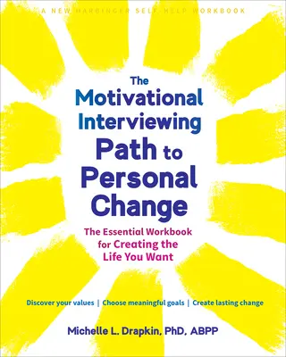 Motivačný rozhovor Cesta k osobnej zmene: Základná pracovná príručka na vytvorenie života, po ktorom túžite - The Motivational Interviewing Path to Personal Change: The Essential Workbook for Creating the Life You Want