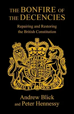 The Bonfire of the Decencies (Požiar slušnosti): Náprava a obnova britskej ústavy - The Bonfire of the Decencies: Repairing and Restoring the British Constitution