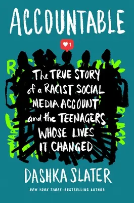 Zodpovedný: Skutočný príbeh rasistického účtu na sociálnych sieťach a tínedžerov, ktorým zmenil život - Accountable: The True Story of a Racist Social Media Account and the Teenagers Whose Lives It Changed