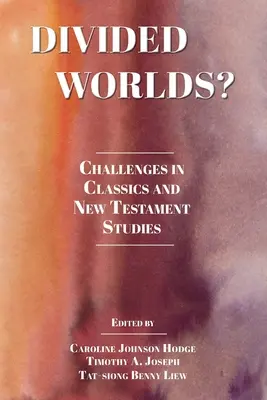 Rozdelené svety?: Výzvy v klasických a novozákonných štúdiách - Divided Worlds?: Challenges in Classics and New Testament Studies