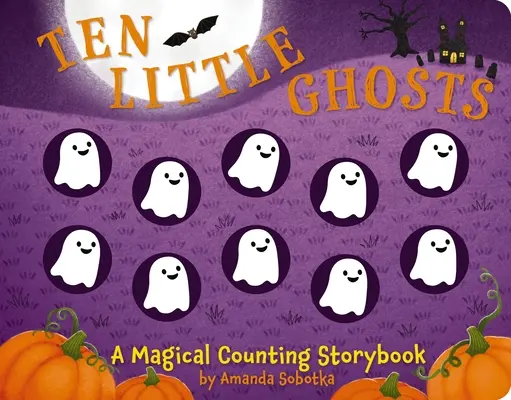 Desať malých strašidielok: Kúzelná rozprávková knižka o počítaní - Ten Little Ghosts: A Magical Counting Storybook