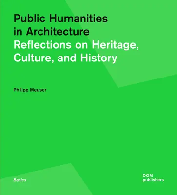 Verejné humanitné vedy v architektúre: Úvahy o dedičstve, kultúre a histórii - Public Humanities in Architecture: Reflections on Heritage, Culture, and History