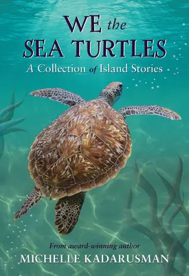 My, morské korytnačky: Zbierka ostrovných príbehov - We the Sea Turtles: A Collection of Island Stories