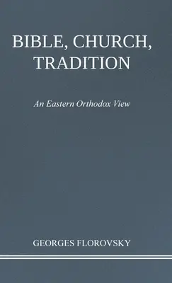 Biblia, cirkev, tradícia: Ešte raz: Biblia a tradícia. - Bible, Church, Tradition: An Eastern Orthodox View
